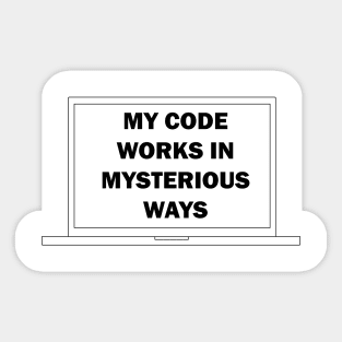 My Code Works in Mysterious Ways Sticker